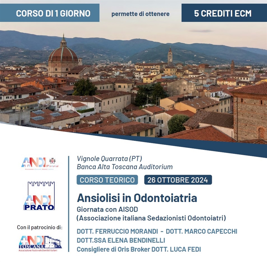 “ANSIOLISI IN ODONTOIATRIA” CORSO TEORICO -  5 CREDITI ECM, 26 OTTOBRE 2024 – AUDITORIUM BANCA ALTA TOSCANA , QUARRATA. 